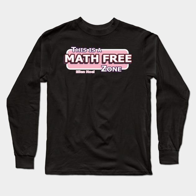 Math Free Zone Long Sleeve T-Shirt by Ellen Noel 